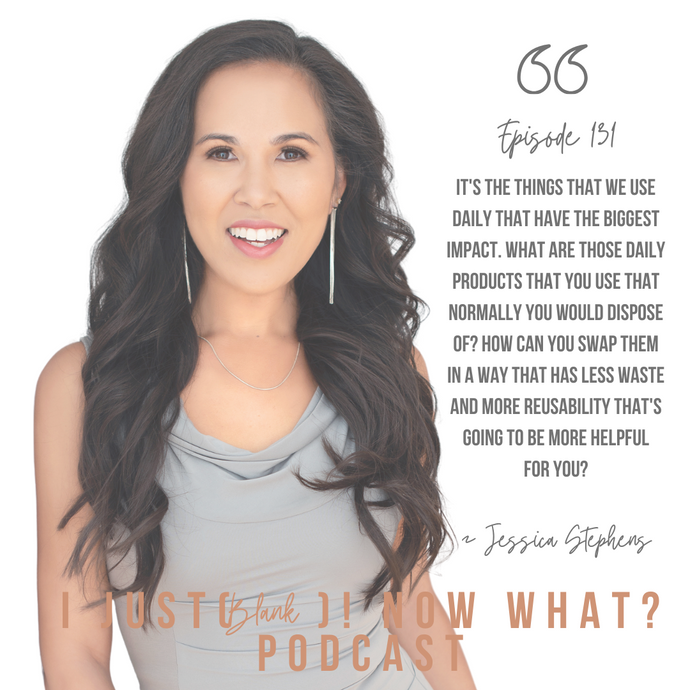 131: I Just (Want to be More Sustainable)! Now What? With Jessica Stephens
