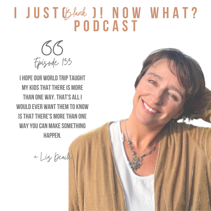 133: We Just (Did a World Tour with Teens)! Now What? With Liz Deacle