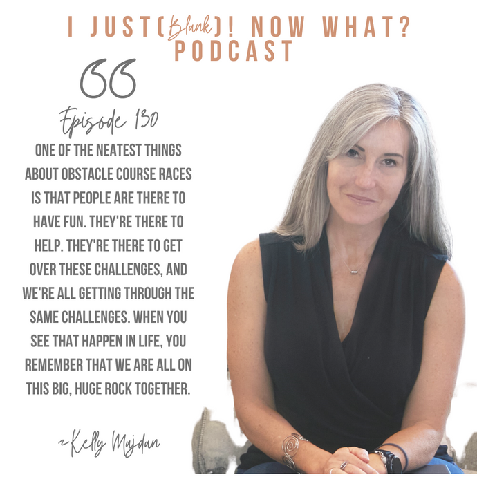 130: I Just (Faced An Obstacle)! Now What? With Kelly Majdan