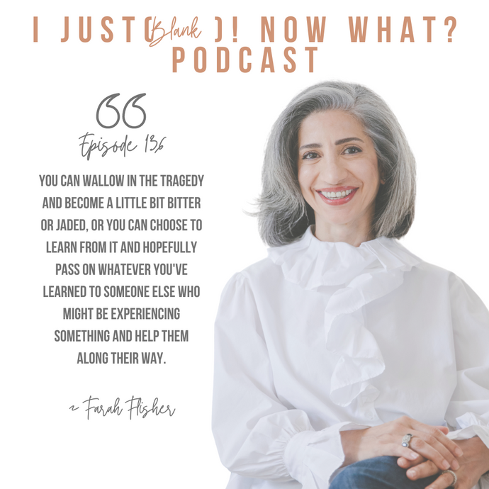 136: I Just (Lost My Mother)! Now What? With Farah Flisher