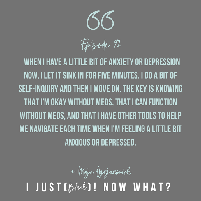 I Just (Came Off My Anxiety Meds)! Now What? With Maja Ognjanovich