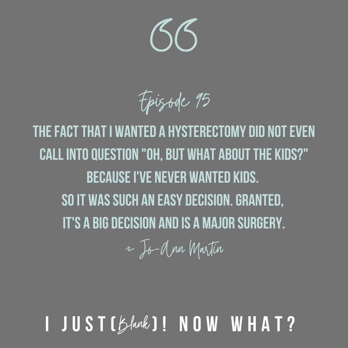 I Just (Had a Hysterectomy)! Now What? With Jo-Ann Martin